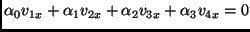 $\displaystyle \alpha_0 v_{1x} + \alpha_1 v_{2x} + \alpha_2 v_{3x} +
\alpha_3 v_{4x} = 0$