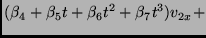 $\displaystyle (\beta_4 + \beta_5 t + \beta_6 t^2 + \beta_7 t^3) v_{2x} +$