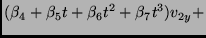$\displaystyle (\beta_4 + \beta_5 t + \beta_6 t^2 + \beta_7 t^3) v_{2y} +$