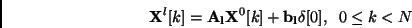\begin{displaymath}
{\bf X}^l[k] = {\bf A_l} {\bf X}^0[k] + {\bf b_l} \delta[0],\;\; 0 \leq k < N
\end{displaymath}