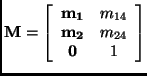${\bf M} = \left [ \begin{array}{cc}
{\bf m_{1}} & m_{14} \\
{\bf m_{2}} & m_{24} \\
{\bf0} & 1
\end{array} \right ]$