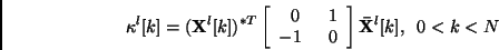 \begin{displaymath}
\kappa^l[k] = ({\bf {X}}^l[k])^{*{\sc T}}
\left[ \begin{arr...
...1\;\; & 0 \end{array} \right] {\bf\bar{X}}^l[k],\;\; 0 < k < N
\end{displaymath}