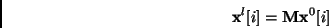 \begin{displaymath}
{\bf x}^l[i] = {\bf M} {\bf x}^0[i]
\end{displaymath}